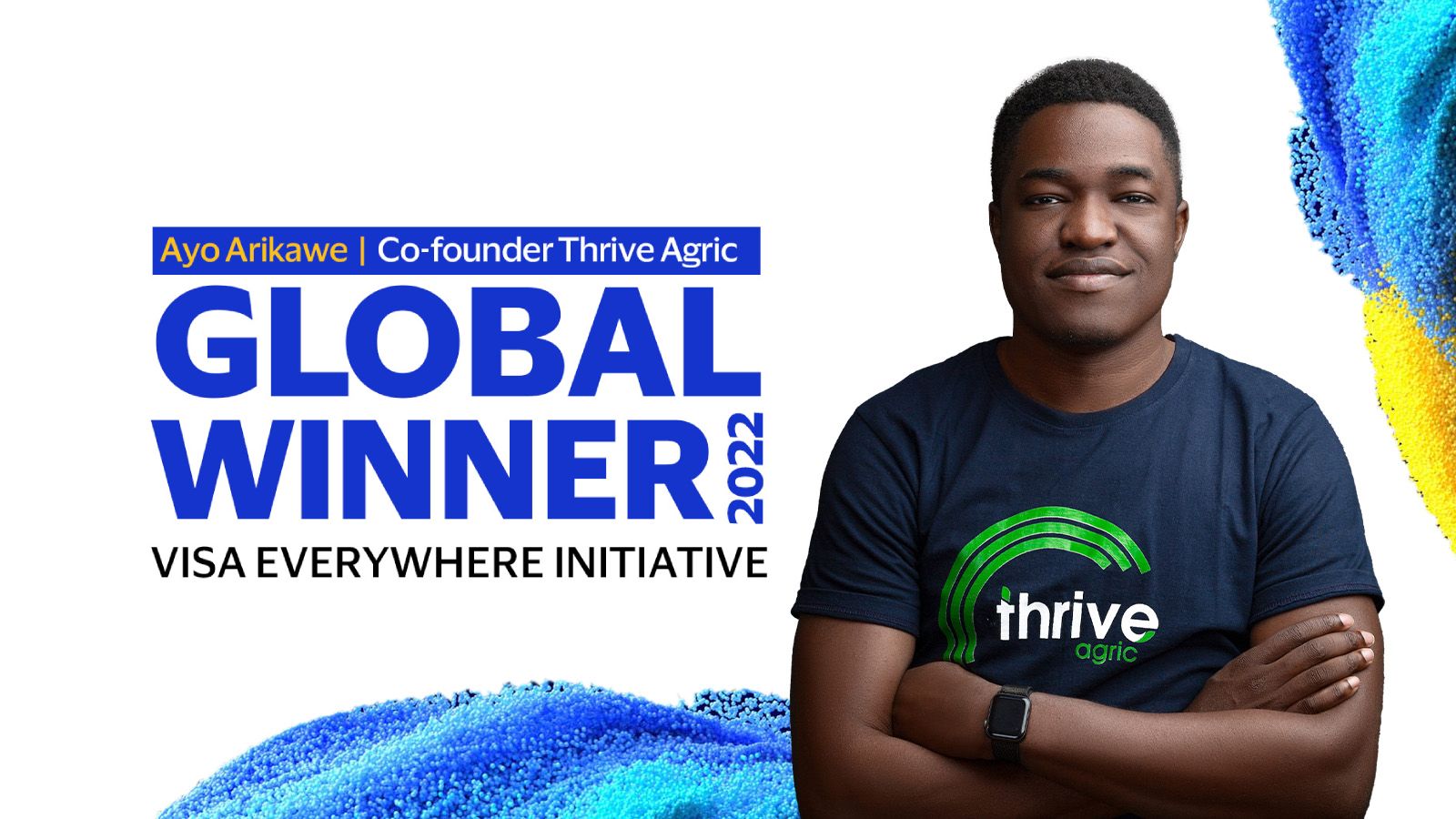 The image reads 'Ayo Arikawe - Co-founder Thrive Agric. Global winner 2022. Visa Everywhere Initiative'